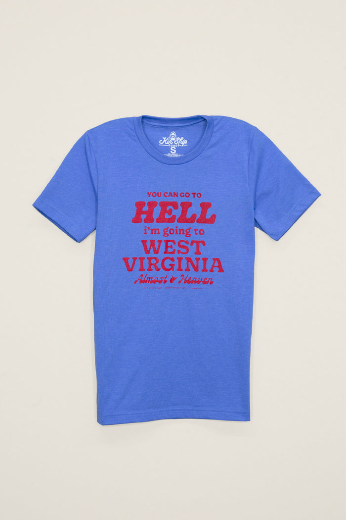 Kin Ship Goods blue tee with red text reading 'You can go to hell, I'm going to West Virginia. Almost Heaven.'