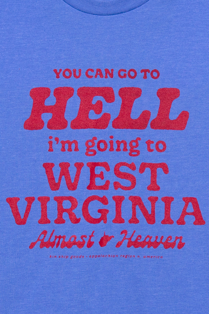 Kin Ship Goods blue tee with red text reading 'You can go to hell, I'm going to West Virginia. Almost Heaven.'